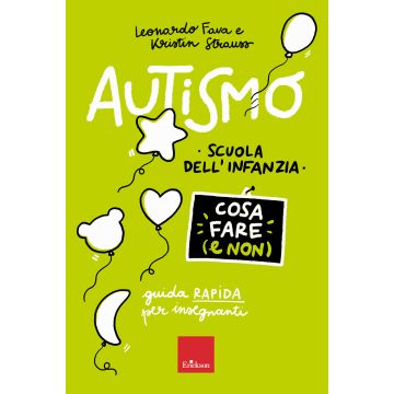Autismo. Cosa fare (e non). Scuola dell'infanzia. Guida rapida per insegnanti