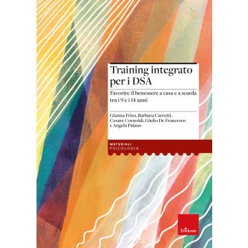 Training integrato per i DSA. Favorire il benessere a casa e a scuola tra i 9 e i 14 anni. Con Libro rilegato