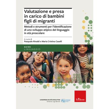Valutazione e presa in carico di bambini figli di migranti. Metodi e strumenti per l'identificazione di uno sviluppo atipico del linguaggio in età prescolare