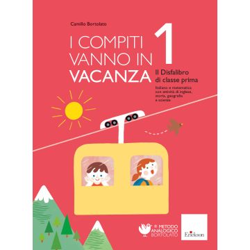 I compiti vanno in vacanza. Il disfa-libro per la primaria. Classe prima