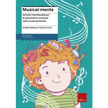 Musical-mente. Attività interdisciplinari di educazione musicale nella scuola primaria