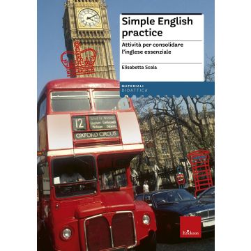 Simple english practice. Attività per consolidare l'inglese essenziale. Nuova ediz.