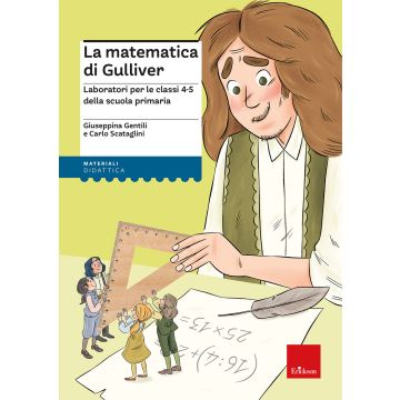 La matematica di Gulliver. Laboratori per le classi 4-5 della scuola primaria (Gentili Giuseppina; Scataglini Carlo - Erickson)