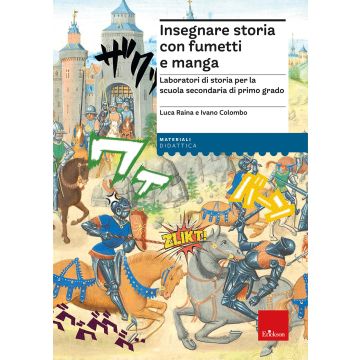 Insegnare storia con fumetti e manga. Laboratori di storia per la scuola secondaria di primo grado (Raina Luca; Colombo Ivano - Erickson)