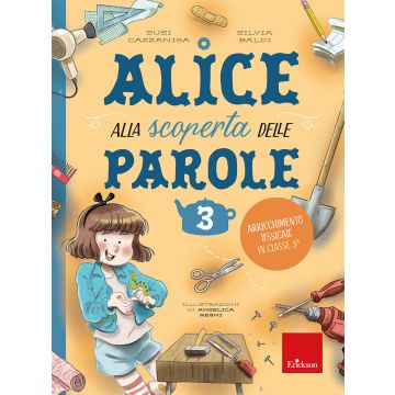 Alice alla scoperta delle parole. Vol. 3: Arricchimento lessicale in classe 3ª (Cazzaniga Susi; Baldi Silvia - Erickson)