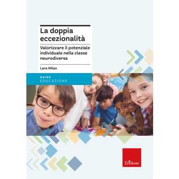 La doppia eccezionalità. Valorizzare il potenziale individuale nella classe neurodiversa