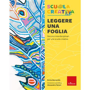 Leggere una foglia. Percorsi interdisciplinari per una scuola creativa