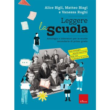 Leggere la scuola. Antologia e laboratori per la scuola secondaria di primo grado