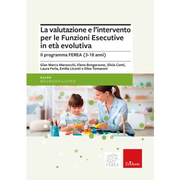 La valutazione e l'intervento per le Funzioni Esecutive in età evolutiva. Il programma FEREA (3-18 anni)