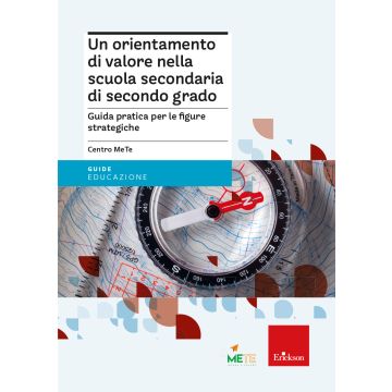 Un orientamento di valore nella scuola secondaria di secondo grado. Guida pratica per le figure strategiche