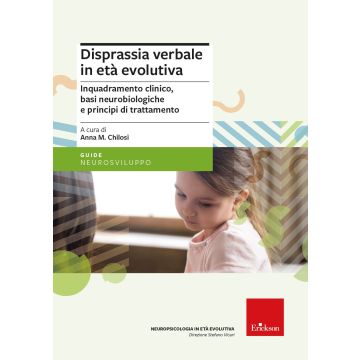 Disprassia verbale in età evolutiva. Inquadramento clinico, basi neurobiologiche e principi di trattamento 2024 (Chilosi Anna Maria - Erickson)
