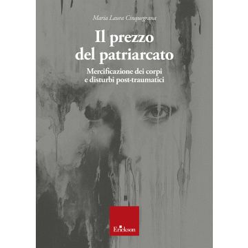 Il prezzo del patriarcato. Mercificazione dei corpi e disturbi post-traumatici