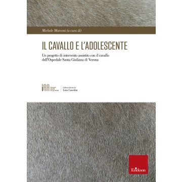 Il cavallo e l'adolescente. Un progetto di intervento assistito con il cavallo dell'Ospedale Santa Giuliana di Verona
