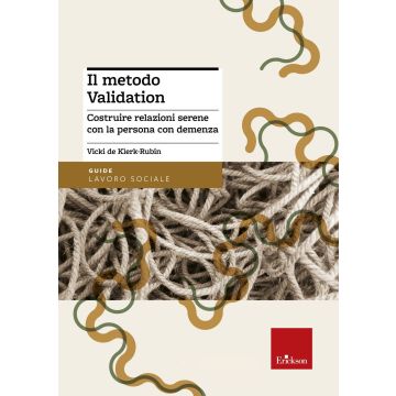 Il metodo Validation. Costruire relazioni serene con la persona con demenza