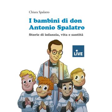 I bambini di don Antonio Spalatro. Storie di infanzia, vita e santità (titolo disponibile solo presso l'editore)