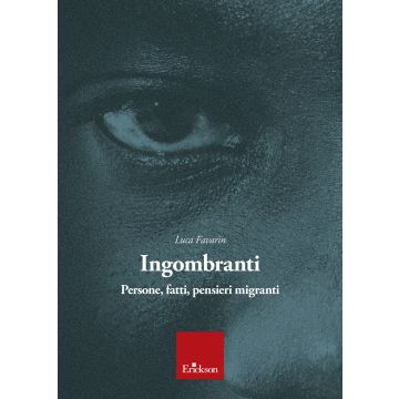 Ingombranti. Persone, fatti, pensieri migranti