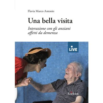 Una bella visita - DISPONIBILE SOLO PRESSO L'EDITORE. Interazione con gli anziani affetti da demenza