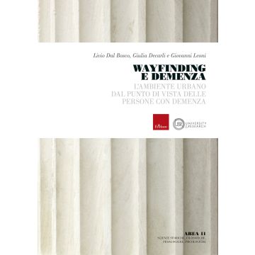 Wayfinding e demenza. L'ambiente urbano dal punto di vista delle persone con demenza (Dal Bosco Livio; Decarli Giulia; Leoni Giovanni - Erickson)