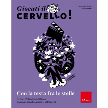 Giocati il cervello! Con la testa fra le stelle. Da Bruce Willis a Robin Williams, cinque casi di declino cognitivo a Hollywood (Dodich Alessandra; Schintu Selene - Erickson)