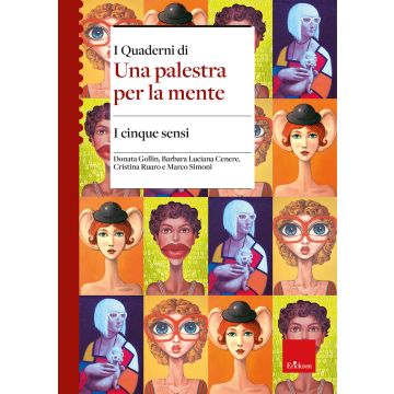 I cinque sensi. I quaderni di una palestra per la mente (Gollin Donata; Cenere Barbara Luciana; Ruaro Cristina - Erickson)