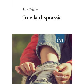 Io e la disprassia - DISPONIBILE SOLO PRESSO L'EDITORE