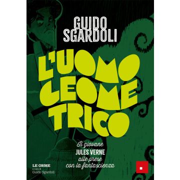 L'uomo geometrico. Il giovane Jules Verne alle prese con la fantascienza (Sgardoli Guido - Erickson)