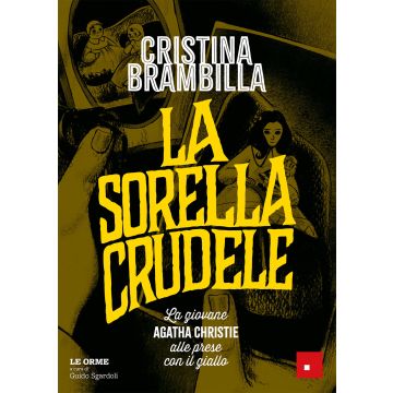 La sorella crudele. La giovane Agatha Christie alle prese con il giallo (Brambilla Cristina - Erickson)