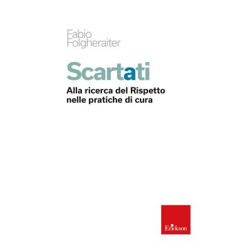 Scartati. Alla ricerca del rispetto nelle pratiche di cura