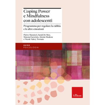 Coping power e mindfulness con adolescenti. Programma per il controllo della rabbia e la gestione delle emozioni negli adolescenti (Muratori Pietro; De Meo Sarah - Erickson)