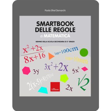 Smartbook delle regole di matematica. Biennio della scuola secondaria di 2° grado (Demarchi Paola Ethel - Erickson)