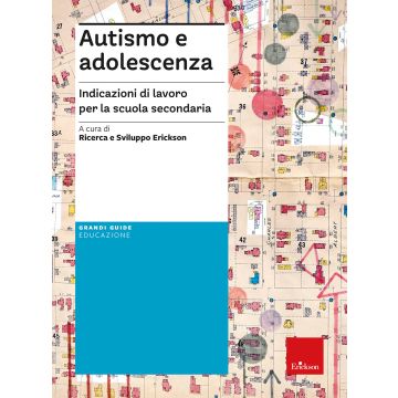 Autismo e adolescenza. Indicazioni di lavoro per la scuola secondaria - Erickson
