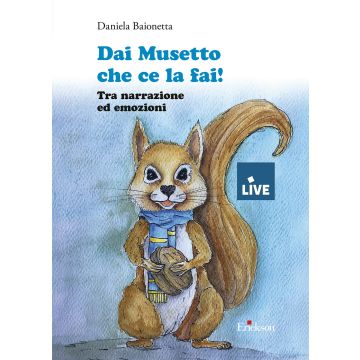 Dai musetto che ce la fai! Tra narrazione ed emozioni (disponibile solo presso l'editore)