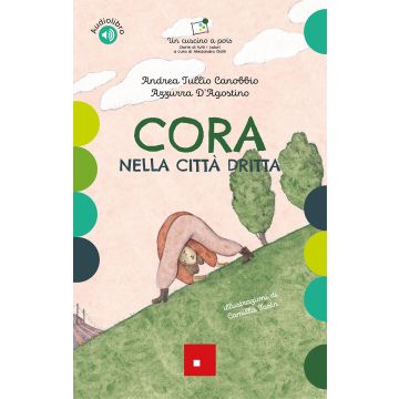Cora nella citta dritta. Un cuscino a pois. Storie di tutti i colori (Canobbio Andrea Tullio; D'Agostino Azzurra - Erickson)