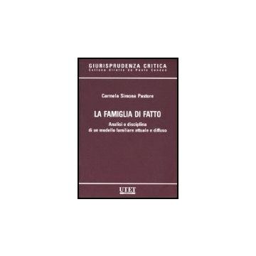 La Famiglia Di Fatto. Analisi E Disciplina Di Un Modello Familiare Attuale E Diffuso  - Pastore Carmela S. - Utet Giuridica - 9788859800859