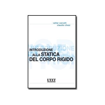 Introduzione Alla Statica Del Corpo Rigido - Carvelli Valter; Chesi Claudio - Utet Giuridica - 9788859800897