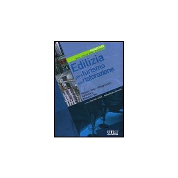 Edilizia Per Il Turismo E La Ristorazione. Progettare. Metodi, Tecniche, Norme,  Realizzazioni - Latina C. ; Torricelli M. C.  - Utet Giuridica - 9788859801252