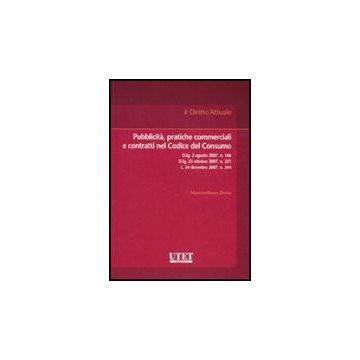 Pubblicita', Pratiche Commerciali E Contratti Nel Codice Del Consumo - Dona Massimiliano - Utet Giuridica - 9788859802730
