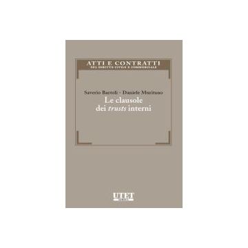 Le Clausole Dei Trusts Interni  - Bartoli Saverio; Muritano Daniele - Utet Giuridica - 9788859802815