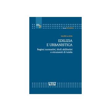 Edilizia E Urbanistica. Regimi Normatici, Titoli Abilitativi E Strumenti Di Tutela - De Gioia Valerio - Utet Giuridica - 9788859803614