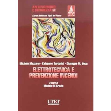 Elettrotecnica E Prevenzione Incendi - Mazzaro Michele; Turturici Calogero; Vega Giuseppe M.; Di Grezia M.  - Utet Giuridica - 9788859804338