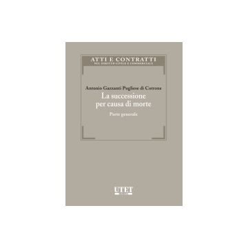 La Successione Per Causa Di Morte. Parte Generale  - Gazzanti Pugliese Di Cotrone A. - Utet Giuridica - 9788859804468