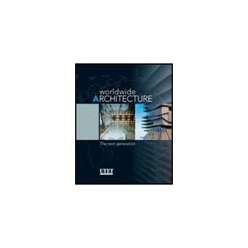 Worldwide Architecture. The Next Generation -  - Utet Giuridica - 9788859805625