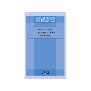 Il Processo Civile Telematico  - Villecco Bettelli Alessandra - Utet Giuridica - 9788859806226
