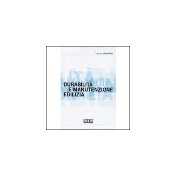 Durabilita' E Manutenzione Edilizia - Daniotti Bruno - Utet Giuridica - 9788859808473