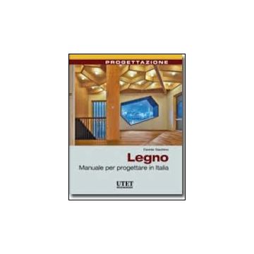 Legno. Manuale Per Progettare In Italia - Giachino Davide - Utet Giuridica - 9788859810506