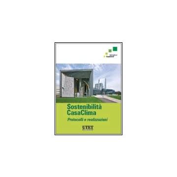 Sostenibilita' Casaclima. Protocolli E Realizzazioni -  - Utet Giuridica - 9788859811749