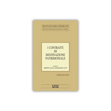 I Contratti Di Destinazione Patrimoniale  - Calvo R. ; Ciatti A.  - Utet Giuridica - 9788859812449