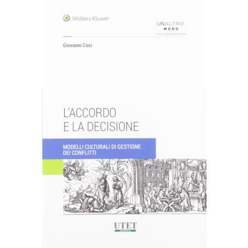 Accorso e la decisione. Modelli culturali di gestione dei conflitti