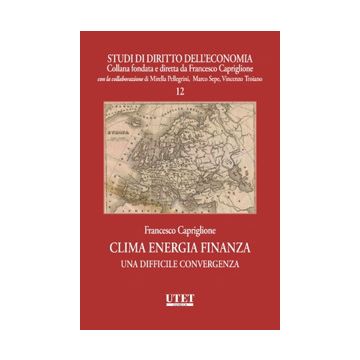 Clima energia finanza. Una difficile convergenza