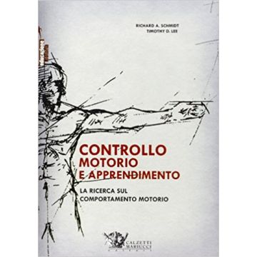 Controllo motorio e apprendimento. La ricerca sul comportamento motorio   [Schmidt  - Calzetti e Mariucci]